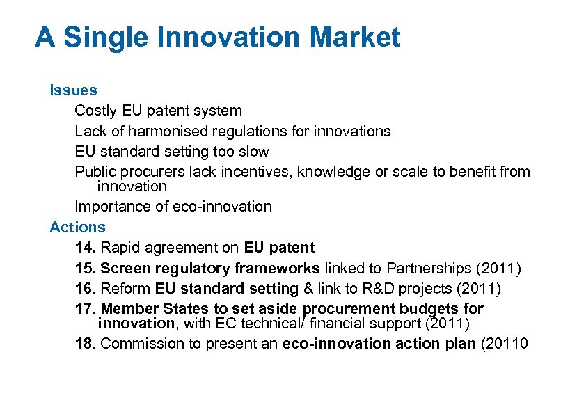 A Single Innovation Market Issues Costly EU patent system Lack of harmonised regulations for