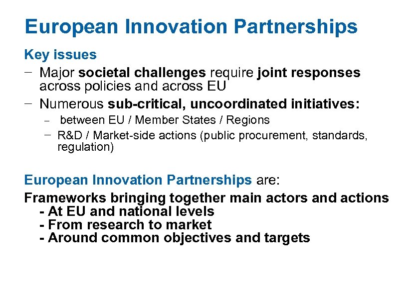 European Innovation Partnerships Key issues − Major societal challenges require joint responses across policies