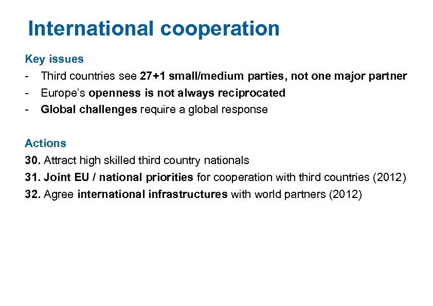 International cooperation Key issues - Third countries see 27+1 small/medium parties, not one major