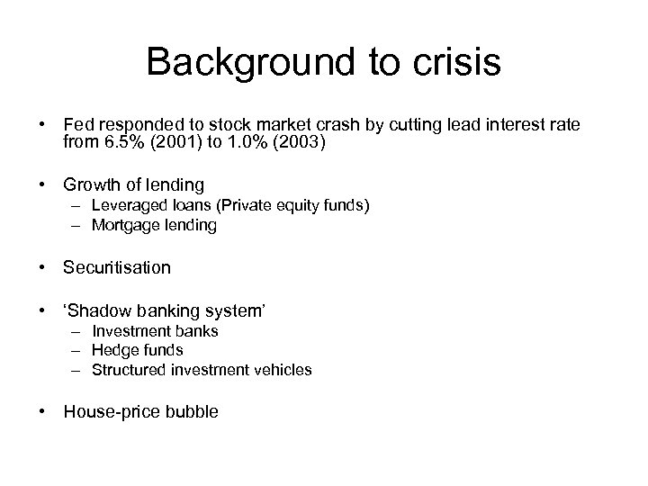 Background to crisis • Fed responded to stock market crash by cutting lead interest