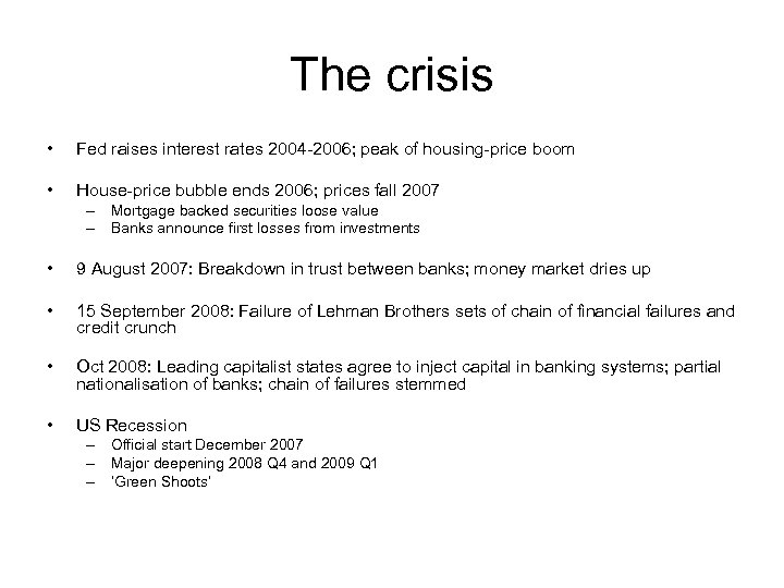 The crisis • Fed raises interest rates 2004 -2006; peak of housing-price boom •