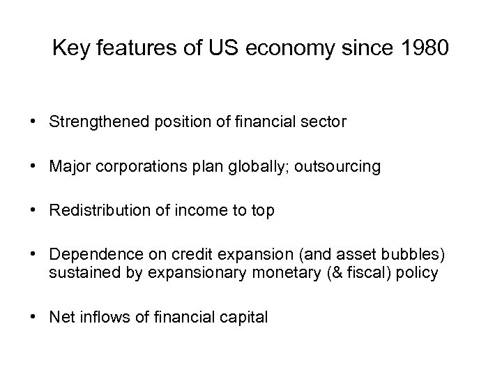 Key features of US economy since 1980 • Strengthened position of financial sector •