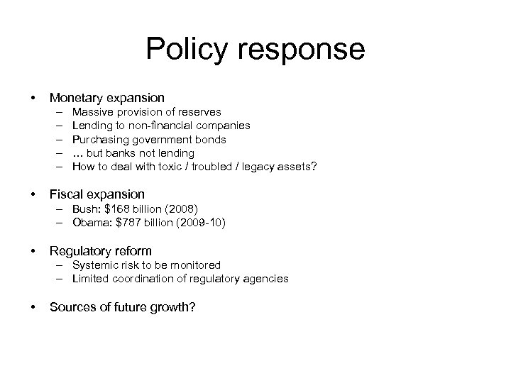 Policy response • Monetary expansion – – – • Massive provision of reserves Lending