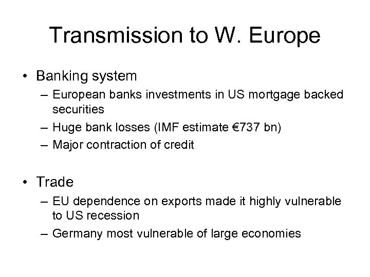 Transmission to W. Europe • Banking system – European banks investments in US mortgage