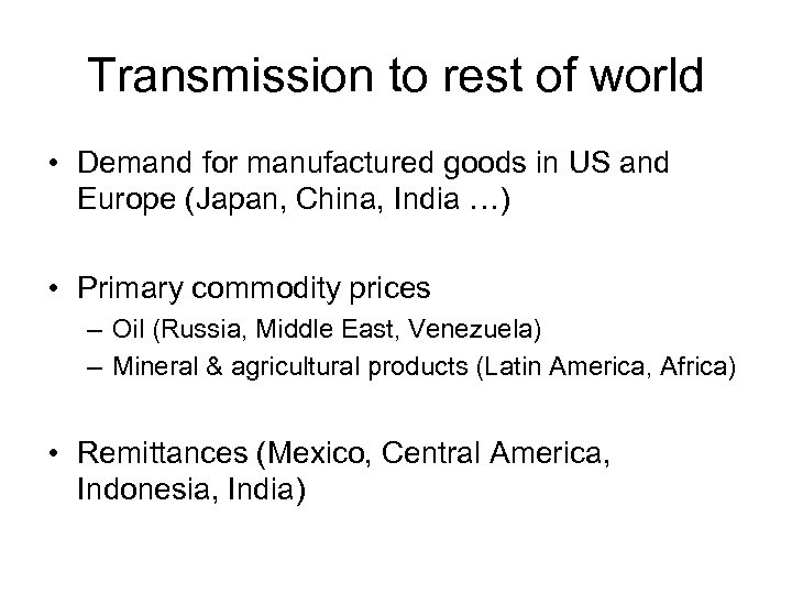 Transmission to rest of world • Demand for manufactured goods in US and Europe