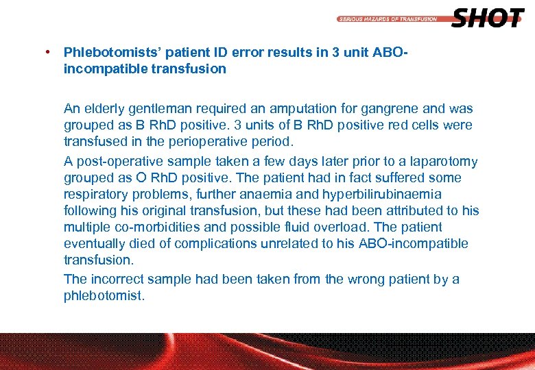  • Phlebotomists’ patient ID error results in 3 unit ABOincompatible transfusion An elderly