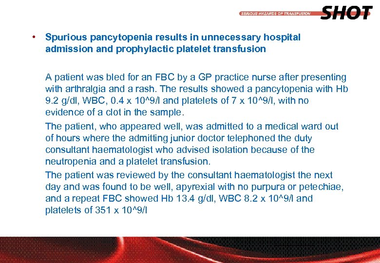  • Spurious pancytopenia results in unnecessary hospital admission and prophylactic platelet transfusion A