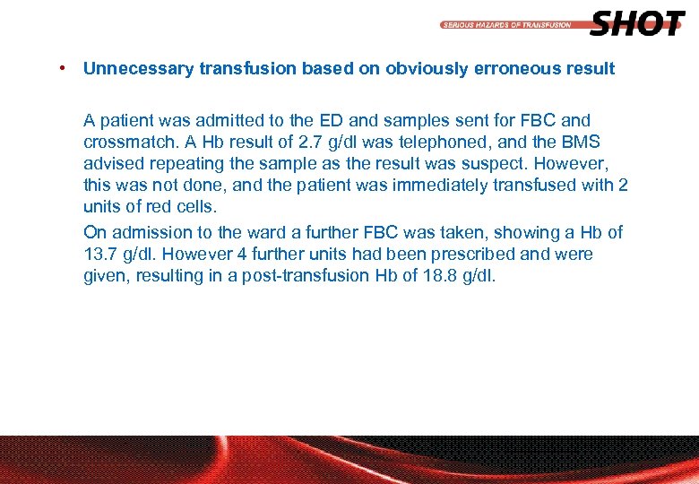  • Unnecessary transfusion based on obviously erroneous result A patient was admitted to