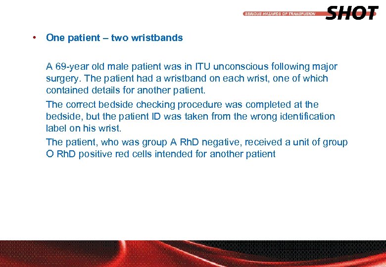  • One patient – two wristbands A 69 -year old male patient was