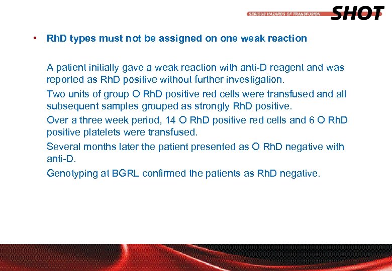  • Rh. D types must not be assigned on one weak reaction A