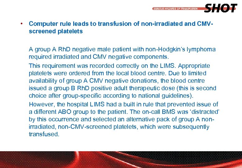  • Computer rule leads to transfusion of non-irradiated and CMVscreened platelets A group