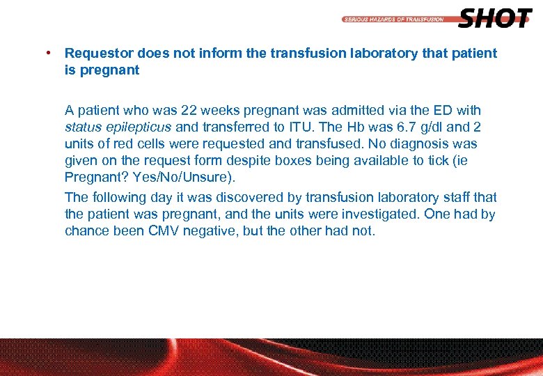  • Requestor does not inform the transfusion laboratory that patient is pregnant A