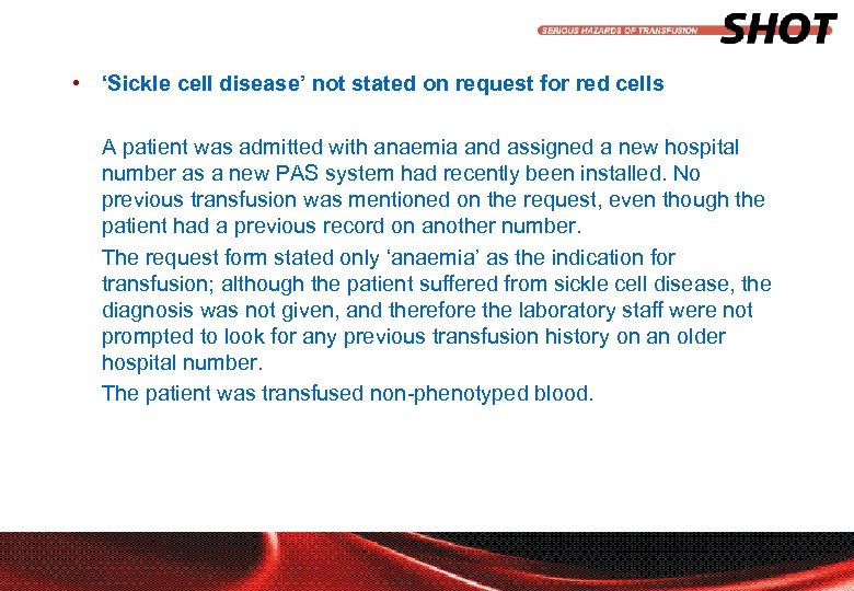  • ‘Sickle cell disease’ not stated on request for red cells A patient