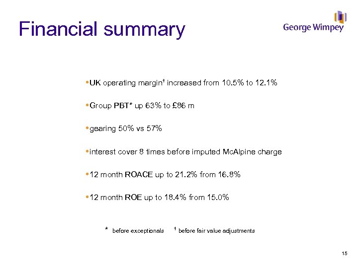 Financial summary UK operating margin† increased from 10. 5% to 12. 1% Group PBT*