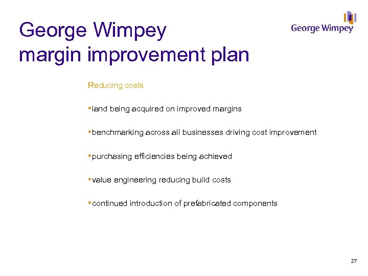 George Wimpey margin improvement plan Reducing costs land being acquired on improved margins benchmarking