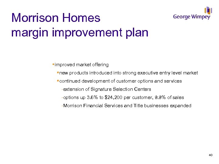 Morrison Homes margin improvement plan improved market offering §new products introduced into strong executive