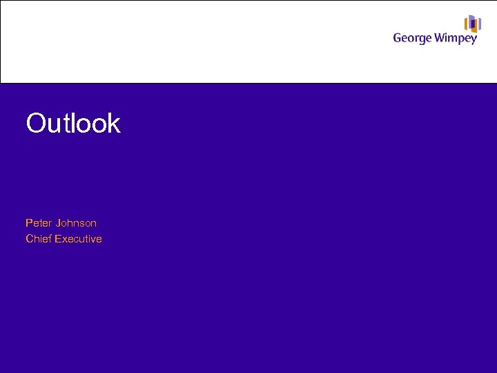 Outlook Peter Johnson Chief Executive 
