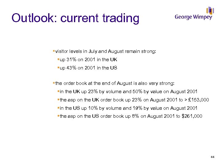 Outlook: current trading visitor levels in July and August remain strong: §up 31% on