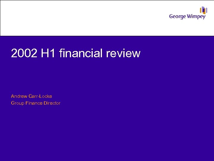 2002 H 1 financial review Andrew Carr-Locke Group Finance Director 
