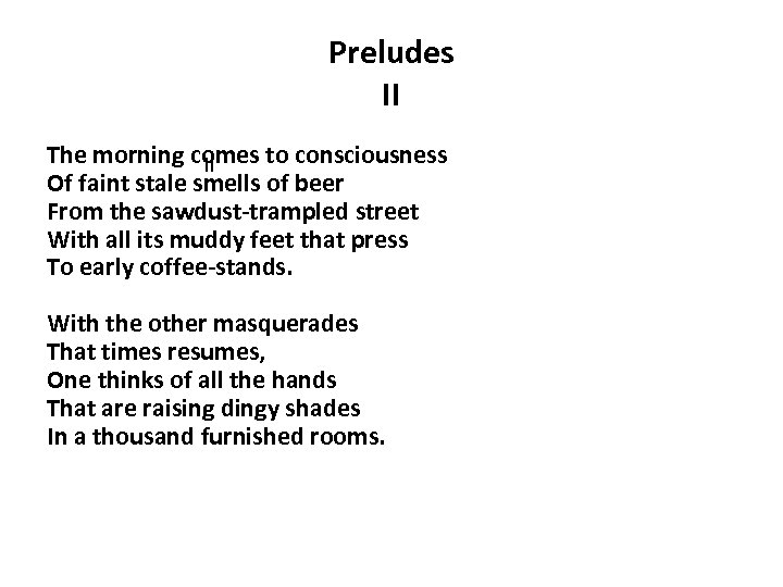 Preludes II The morning comes to consciousness II Of faint stale smells of beer