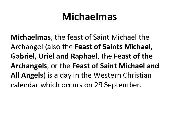 Michaelmas, the feast of Saint Michael the Archangel (also the Feast of Saints Michael,