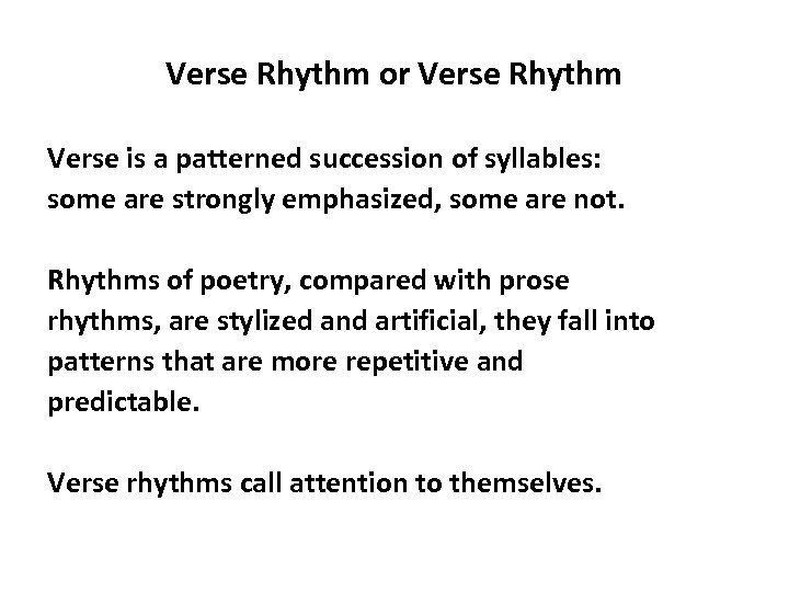 Verse Rhythm or Verse Rhythm Verse is a patterned succession of syllables: some are