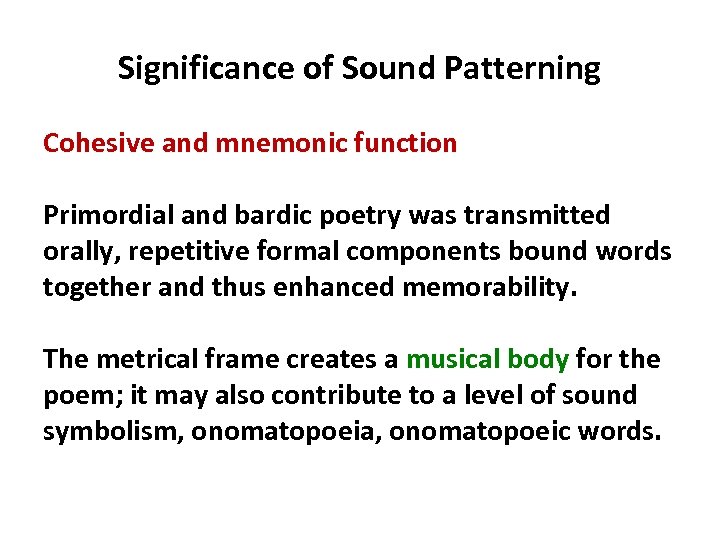 Significance of Sound Patterning Cohesive and mnemonic function Primordial and bardic poetry was transmitted