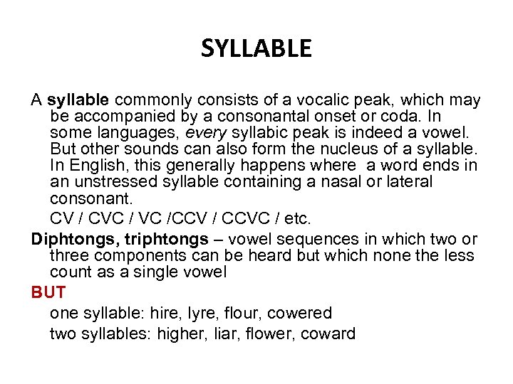 SYLLABLE A syllable commonly consists of a vocalic peak, which may be accompanied by
