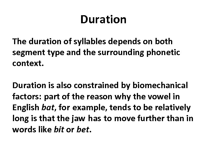 Duration The duration of syllables depends on both segment type and the surrounding phonetic