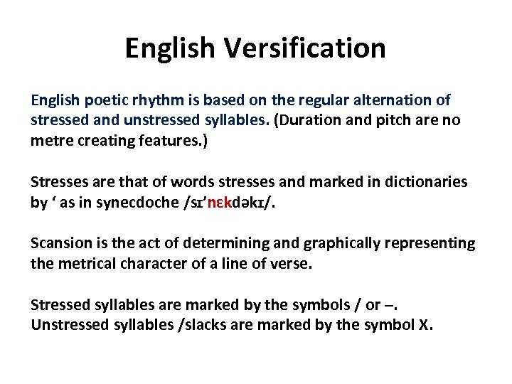 English Versification English poetic rhythm is based on the regular alternation of stressed and