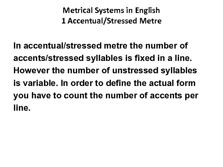 Metrical Systems in English 1 Accentual/Stressed Metre In accentual/stressed metre the number of accents/stressed
