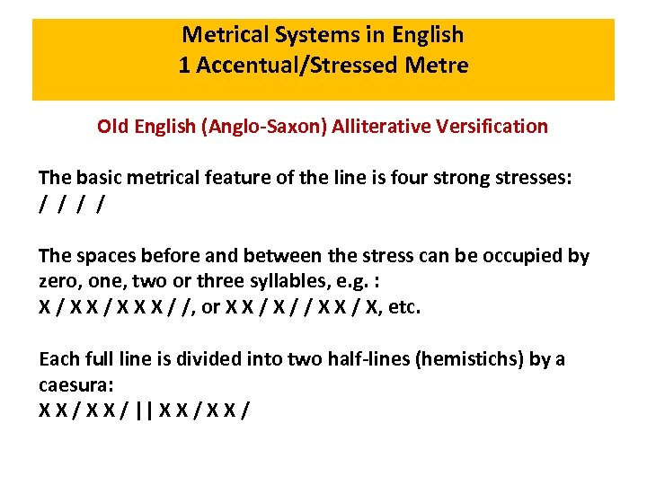 Metrical Systems in English 1 Accentual/Stressed Metre Old English (Anglo-Saxon) Alliterative Versification The basic
