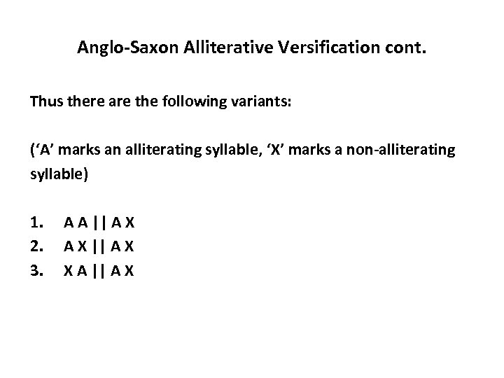 Anglo-Saxon Alliterative Versification cont. Thus there are the following variants: (‘A’ marks an alliterating