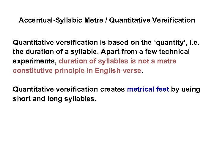 Accentual-Syllabic Metre / Quantitative Versification Quantitative versification is based on the ‘quantity’, i. e.