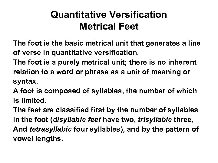 Quantitative Versification Metrical Feet The foot is the basic metrical unit that generates a