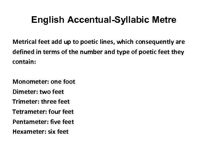 English Accentual-Syllabic Metre Metrical feet add up to poetic lines, which consequently are defined