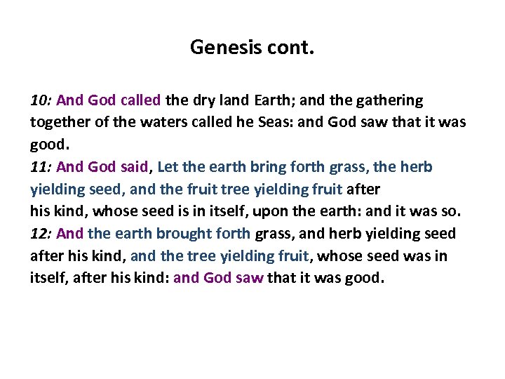 Genesis cont. 10: And God called the dry land Earth; and the gathering together