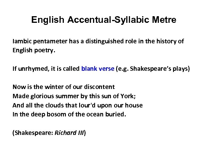 English Accentual-Syllabic Metre Iambic pentameter has a distinguished role in the history of English