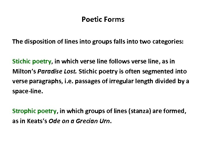 Poetic Forms The disposition of lines into groups falls into two categories: Stichic poetry,