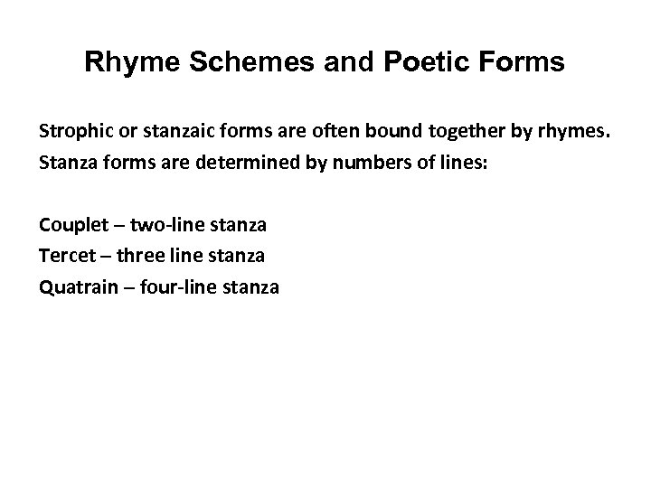 Rhyme Schemes and Poetic Forms Strophic or stanzaic forms are often bound together by