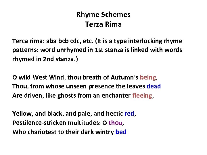 Rhyme Schemes Terza Rima Terca rima: aba bcb cdc, etc. (It is a type