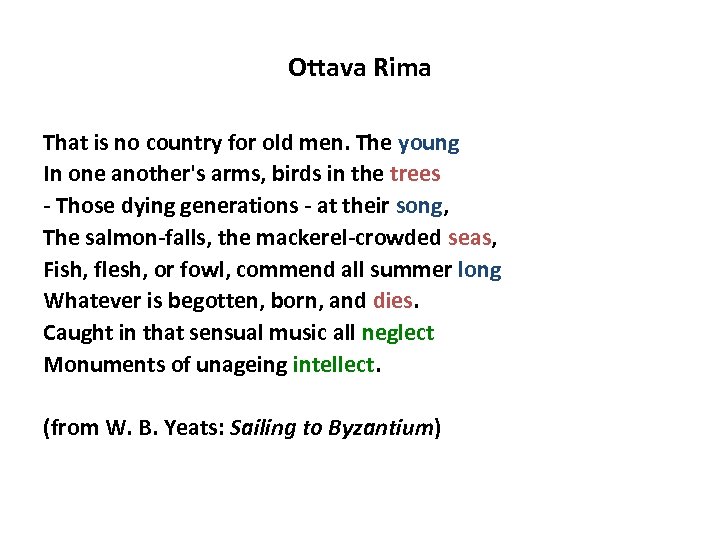 Ottava Rima That is no country for old men. The young In one another's