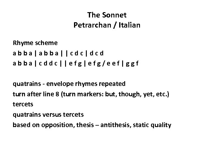The Sonnet Petrarchan / Italian Rhyme scheme abba||cdc|dcd abba|cddc||efg/eef|ggf quatrains - envelope rhymes repeated