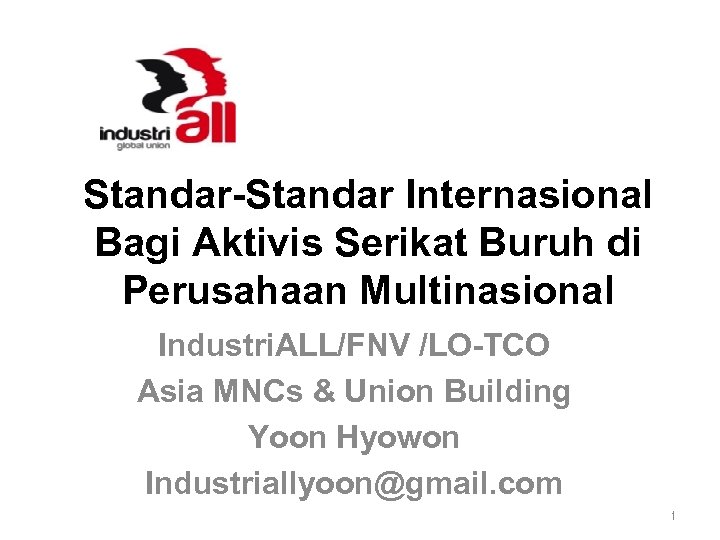 Standar-Standar Internasional Bagi Aktivis Serikat Buruh di Perusahaan Multinasional Industri. ALL/FNV /LO-TCO Asia MNCs