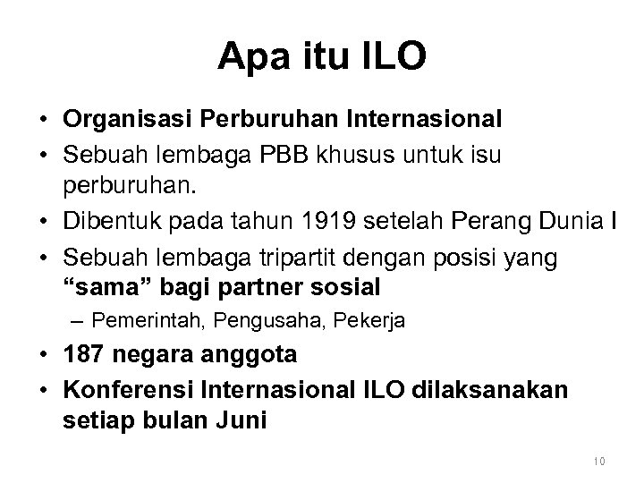 Apa itu ILO • Organisasi Perburuhan Internasional • Sebuah lembaga PBB khusus untuk isu