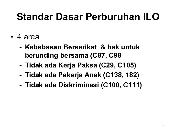 Standar Dasar Perburuhan ILO • 4 area - Kebebasan Berserikat & hak untuk berunding