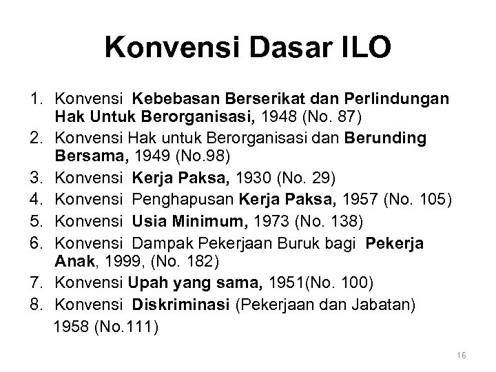 Konvensi Dasar ILO 1. Konvensi Kebebasan Berserikat dan Perlindungan Hak Untuk Berorganisasi, 1948 (No.