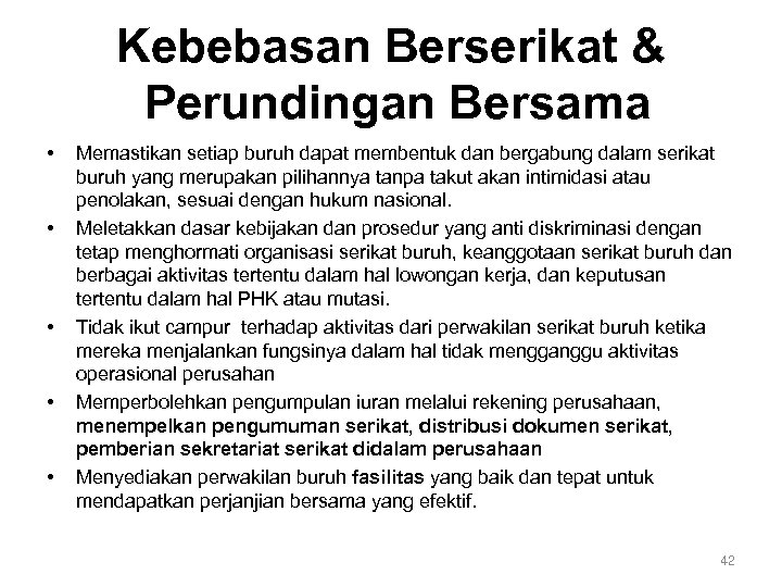 Kebebasan Berserikat & Perundingan Bersama • • • Memastikan setiap buruh dapat membentuk dan