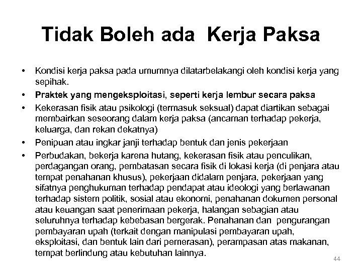 Tidak Boleh ada Kerja Paksa • • • Kondisi kerja paksa pada umumnya dilatarbelakangi