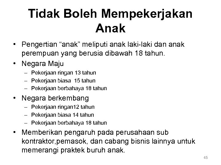 Tidak Boleh Mempekerjakan Anak • Pengertian “anak” meliputi anak laki-laki dan anak perempuan yang